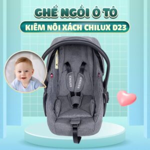 GHẾ NGỒI Ô TÔ KIÊM NÔI XÁCH CHILUX D23 (Cho bé sơ sinh – 15 tháng tuổi)